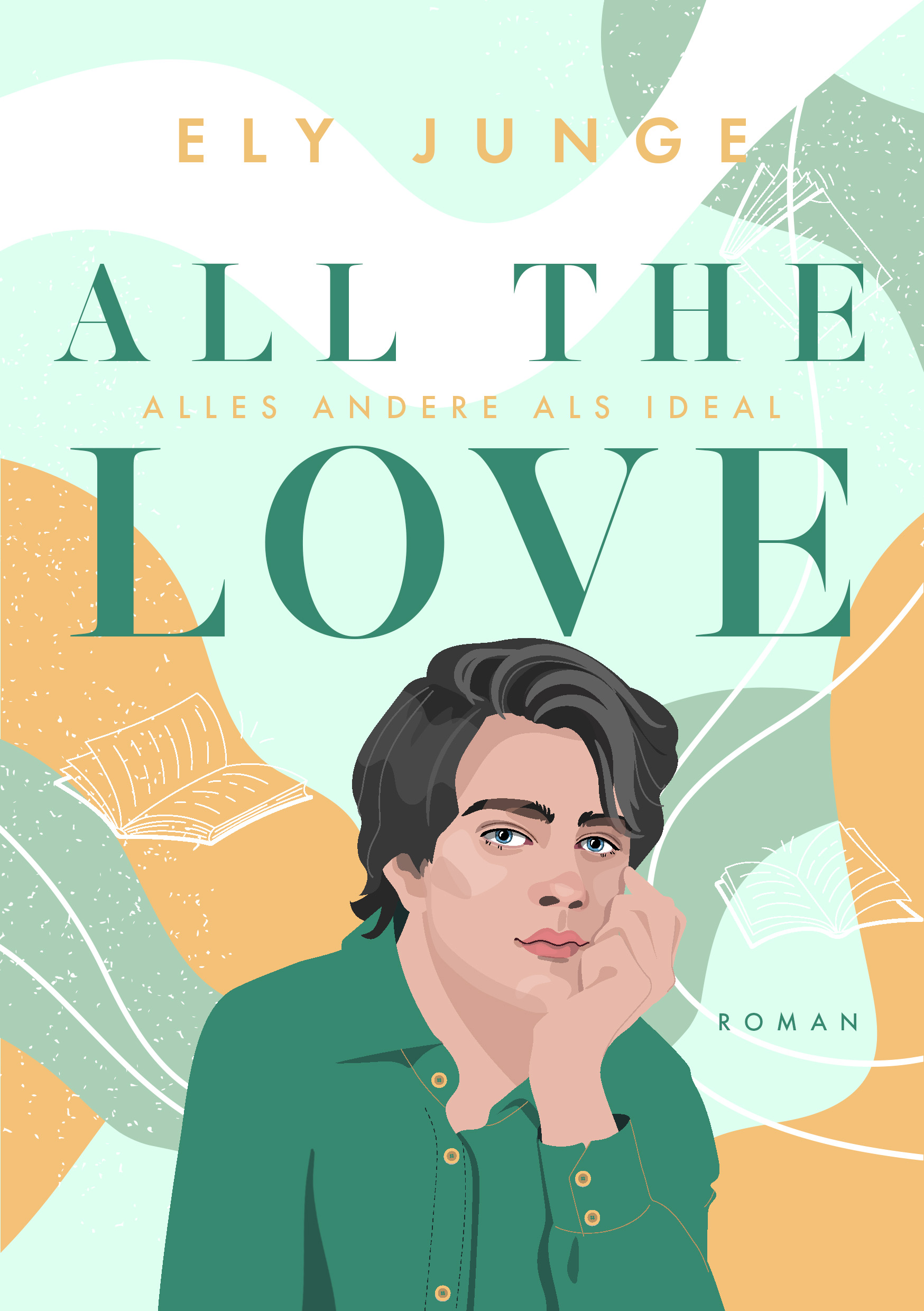 Das Cover von Ely Junges Roman "Al the Love – Alles andere als ideal